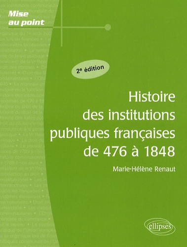 Histoire des institutions publiques françaises de 476 à 1848. 2e édition
