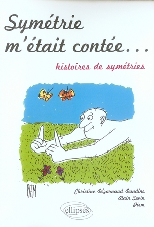 Symétrie m'était contée... Histoires de symétries