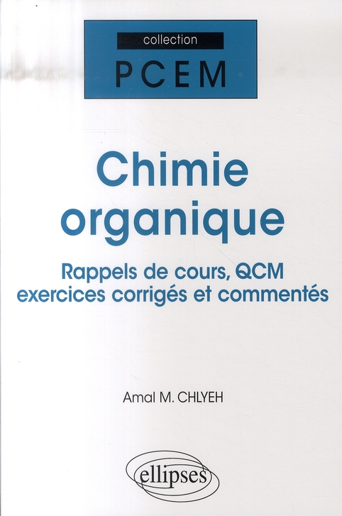 Chimie Organique. Rappels de cours, QCM, exercices corrigés et commentés