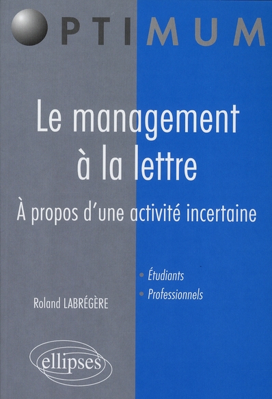 Le management à la lettre. A propos d'une activité incertaine