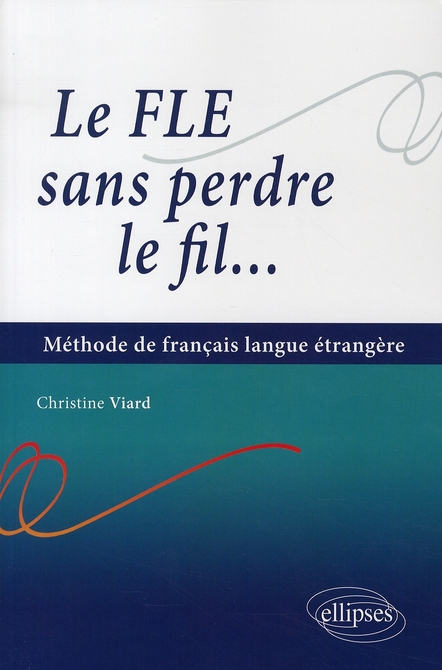 Le FLE sans perdre le fil... Méthode de français langue étrangère