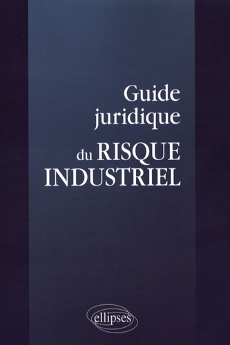 Guide juridique du risque industriel