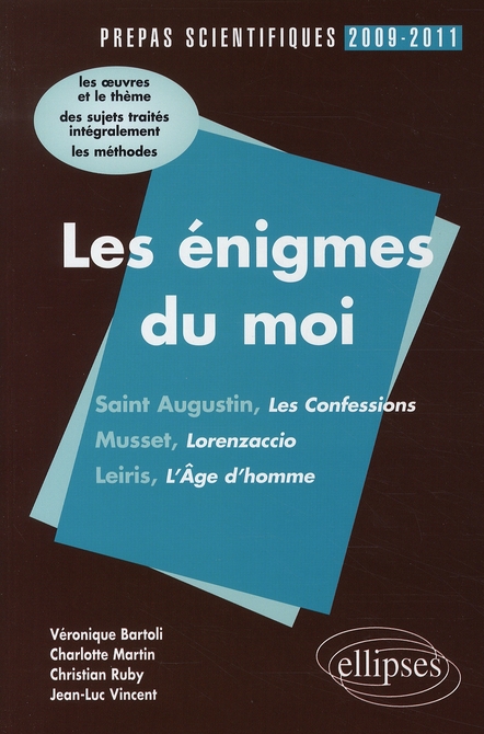 Les énigmes du moi. Saint Augustin, Musset, Leiris - L'épreuve de français prépas scientifiques prog