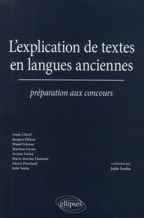 L'explication de textes en langues anciennes. Préparation aux concours