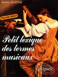Petit lexique des termes musicaux. Edition revue et augmentée