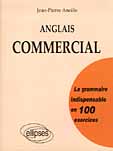 Anglais commercial. La grammaire indispensable en 100 exercices