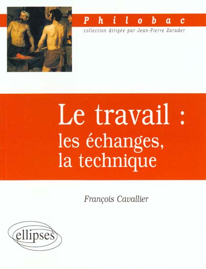 Le travail. Les échanges, la technique