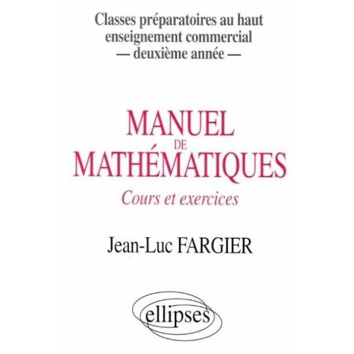 Manuel de mathématiques. Cours et exercices, classes préparatoires au haut enseignement commercial,
