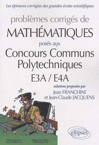 Problèmes de mathématiques posés aux Concours Communs Polytechniques E3A / E4A