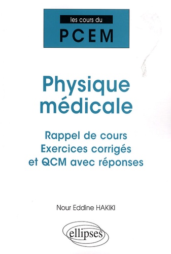 Physique médicale. Rappel de cours Exercices corrigés et QCM avec réponses