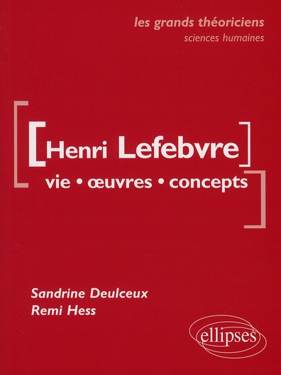 Henri Lefebvre. Vie, oeuvres, concepts