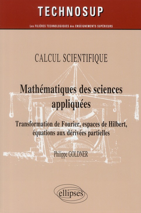 Mathématiques des sciences appliquées. Transformation de Fourier, espaces de Hilbert, équations aux