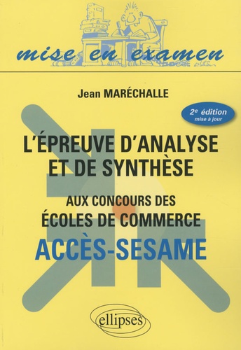 L'Epreuve d'analyse et de synthèse aux concours des écoles de commerce. Accès sésame, 2e édition