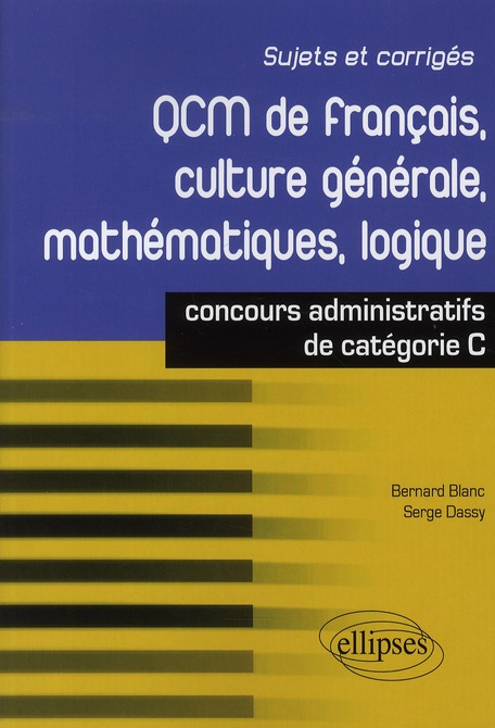 QCM de français, culture générale, mathématiques, logique. Concours administratifs de catégorie C