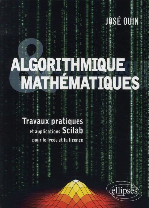 Algorithmique & mathématiques. Travaux pratiques et applications Scilab pour le lycée et la licence