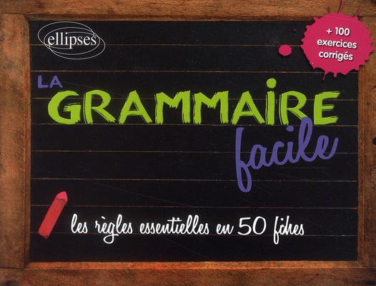 La grammaire facile. Les règles essentielles en 50 fiches
