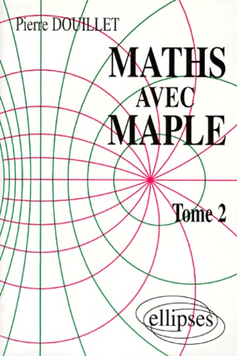 MATHS AVEC MAPLE. Tome 2