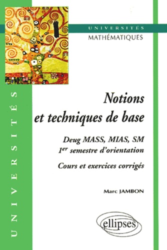 MATHEMATIQUES, NOTIONS ET TECHNIQUES DE BASE. Cours et exercices corrigés