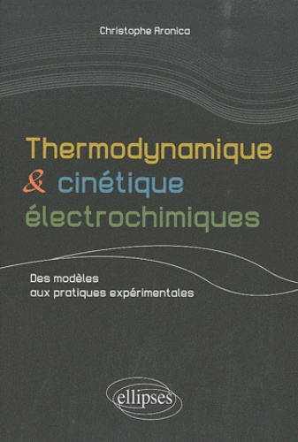 Thermodynamique et cinétique électrochimiques. Des modèles aux pratiques expérimentales