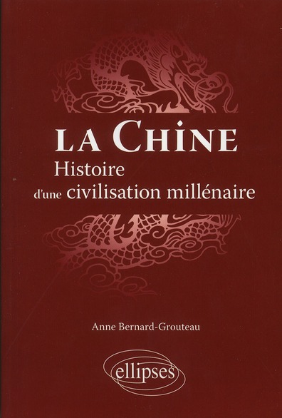 La Chine. Histoire d'une civilisation millénaire