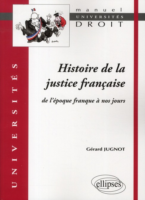 Histoire de la justice française. De l'époque franque à nos jours