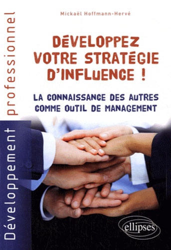Développez votre stratégie d'influence ! La connaissance des autres comme outil de management
