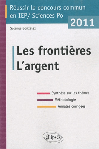 Réussir le concours commun en IEP. L'argent, Les frontières, Edition 2011