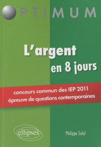 L'argent en 8 jours. Concours commun des IEP 2011 (épreuve de questions contemporaines)