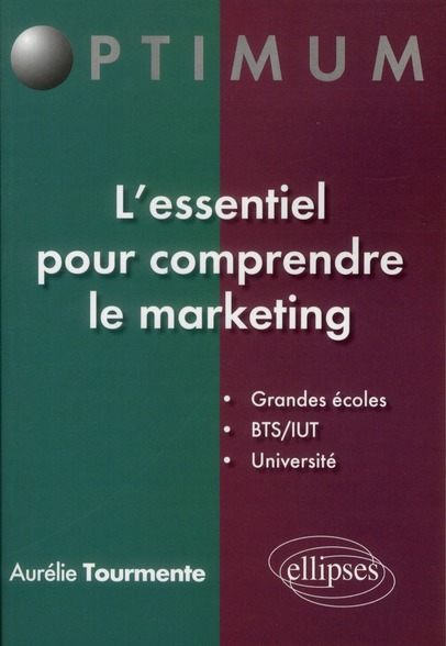 L'essentiel pour comprendre le marketing. Grandes écoles, BTS/IUT, Université