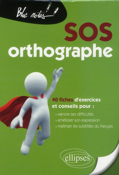 SOS orthographe. 40 fiches d'exercices et conseils pour : vaincre ses difficultés, améliorer son exp