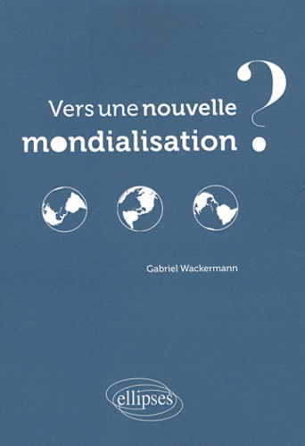 Vers une nouvelle mondialisation ?