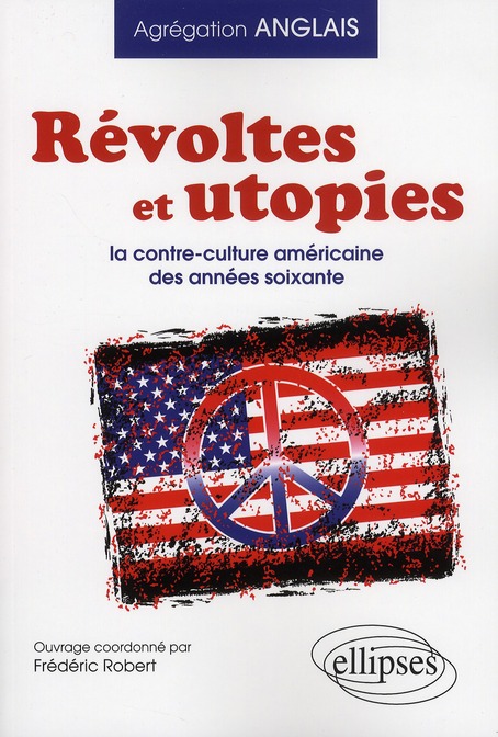 Révoltes & utopies la contre culture aux Etats Unis dans les années soixante (agrégation)