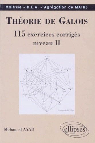 THEORIE DE GALOIS. 115 exercices corrigés, niveau 2