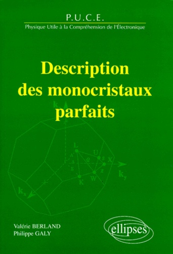 Description des monocristaux parfaits. PUCE, physique utile à la compréhension de l'électronique