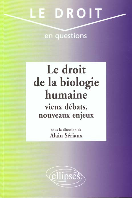 Le droit de la biologie humaine : vieux débats, nouveaux enjeux