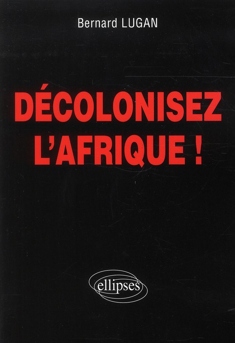 Décoloniser l'Afrique !