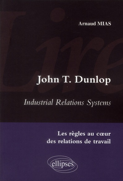 John T Dunlop - Industrial Relations System. Les règles au coeur des relations de travail