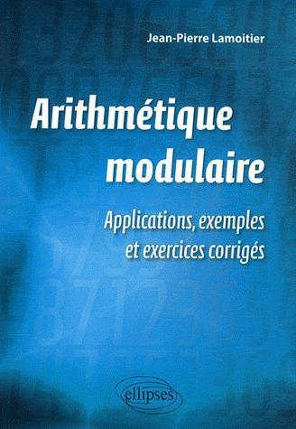 Arithmétique modulaire. Applications, exemples et exercices corrigés
