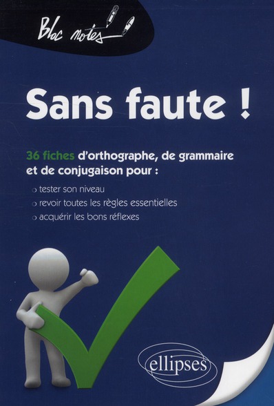 Sans faute ! 36 fiches d'orthographe, de grammaire et de conjugaison pour : tester son niveau, revoi