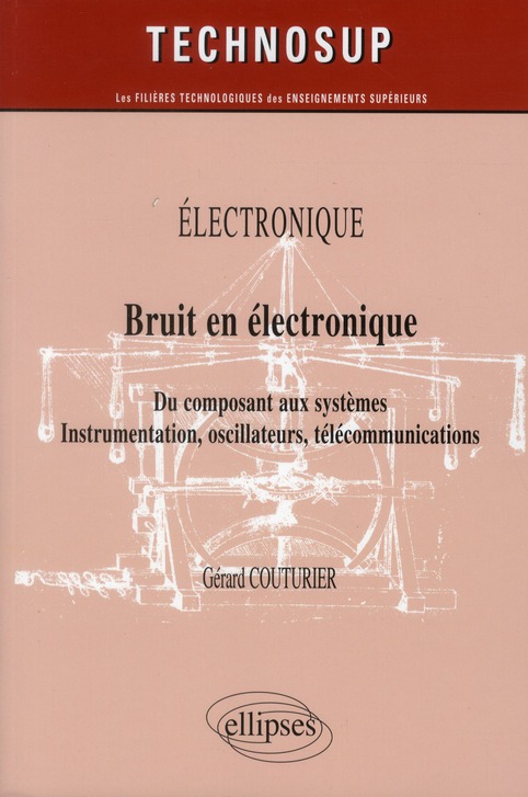 Bruit en électronique. Du composant aux systèmes. Instrumentation, oscillateurs, télécommunications