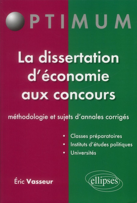 La dissertation d'économie aux concours. Méthodologie & sujets d'annales corrigés