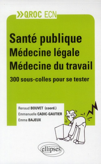 Santé publique, Médecine légale, Médecine du travail. 300 sous-colles pour se tester