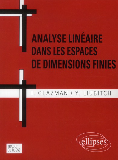 Analyse linéaire dans les espaces de dimensions finies. Manuel en problèmes, 2e édition