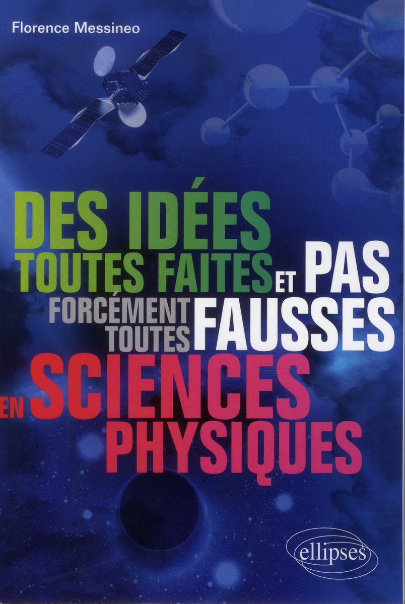 Des idées toutes faites et pas forcément toutes fausses en sciences physiques