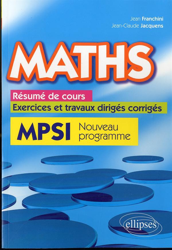 Maths. Résumé de cours, exercices et travaux dirigés corrigés MPSI