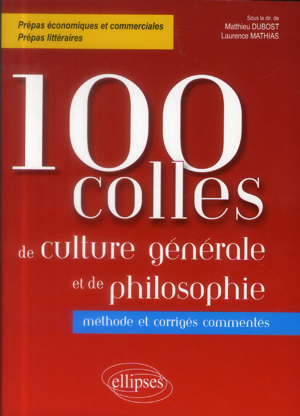 100 colles culture générale et de philosophie. Méthode et corrigés commentés