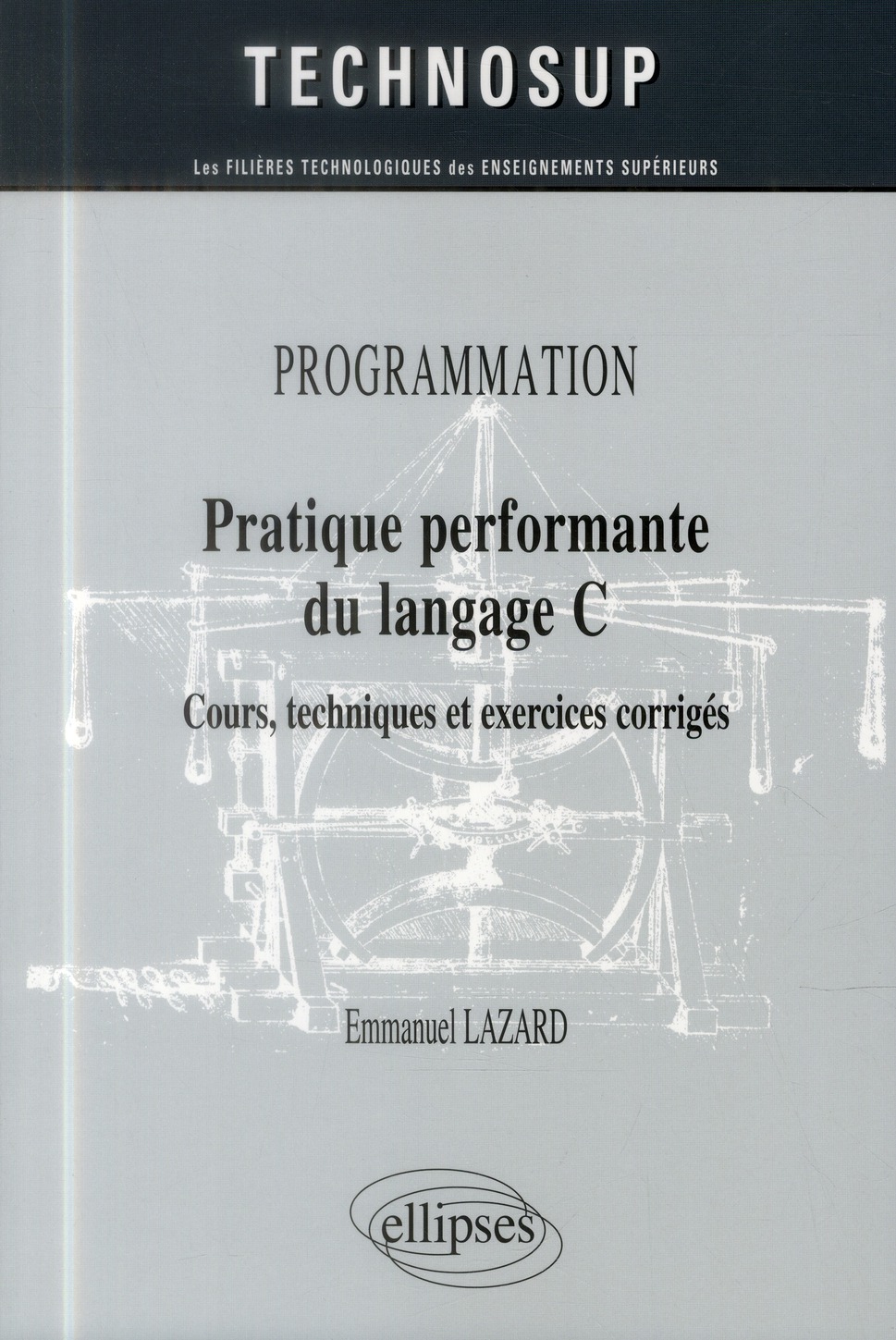 Programmation, pratique performante du langage C. Cours, techniques et exercices corrigés