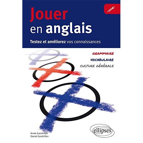 Jouer en anglais. Testez et améliorez votre anglais : grammaire, vocabulaire, culture générale