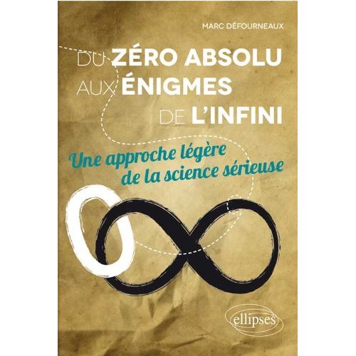 Du zéro absolu aux énigmes de l'infini. Une approche légère de la science sérieuse