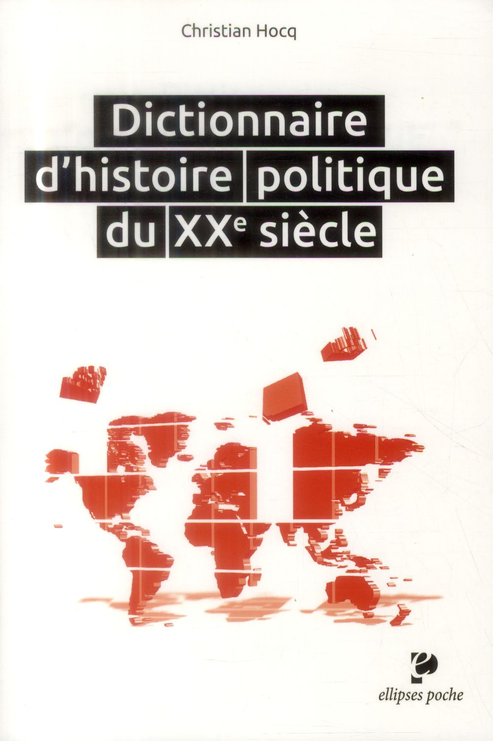 DICTIONNAIRE D'HISTOIRE POLITIQUE DU XXE SIECLE